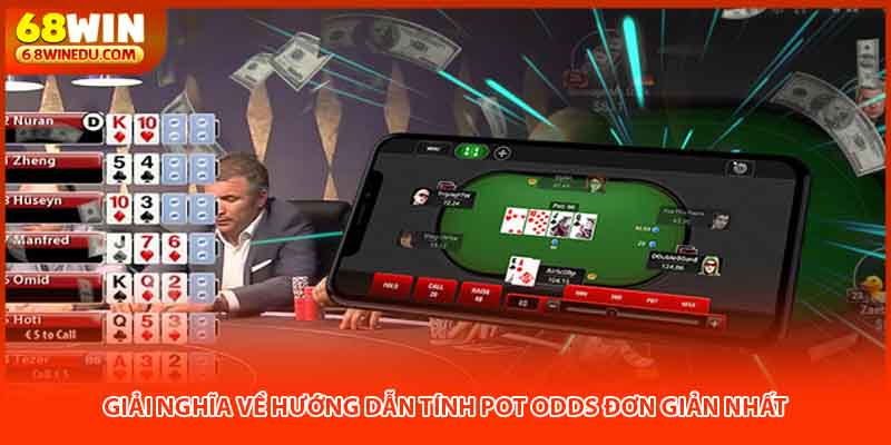 Giải nghĩa về hướng dẫn tính pot odds đơn giản nhất