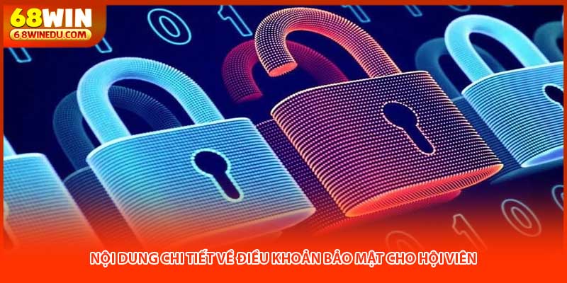 Nội dung chi tiết về điều khoản bảo mật cho hội viên
