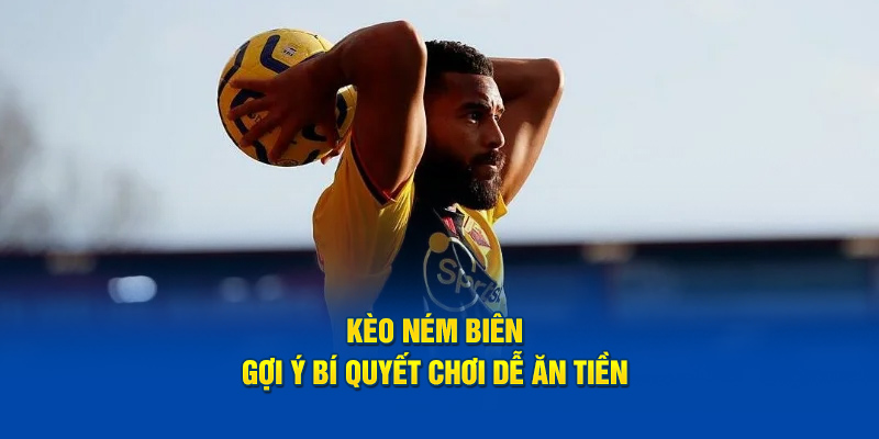 Kèo ném biên – Hình thức cá cược thú vị